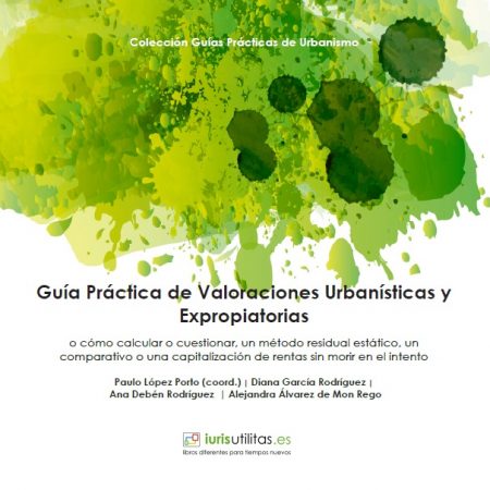Guía práctica de valoraciones urbanísticas y expropiatorias. 9788412087109