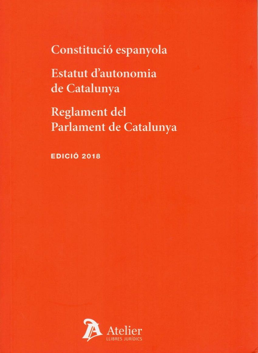 Constitució Espanyola; Estatut d'autonomia de Catalunya; Reglament del Parlament de Catalunya. 9788417466725