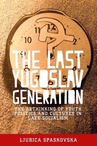The last Yugoslav generation. 9781526106322