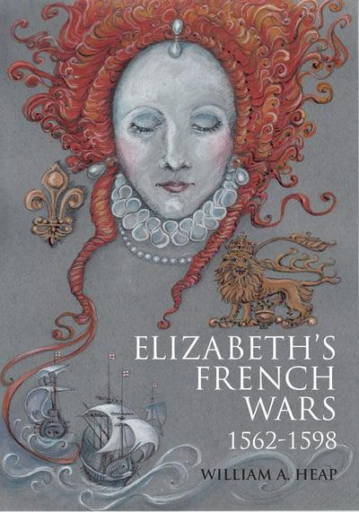 Elizabeth's french wars. 9781912690497