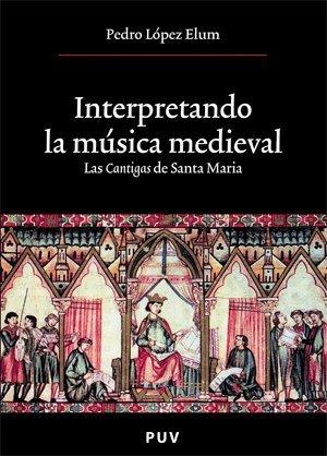 Interpretando la música medieval. 9788437059198