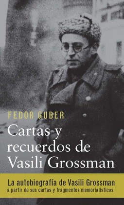 Cartas y recuerdos de Vasili Grossman. 9788417088187