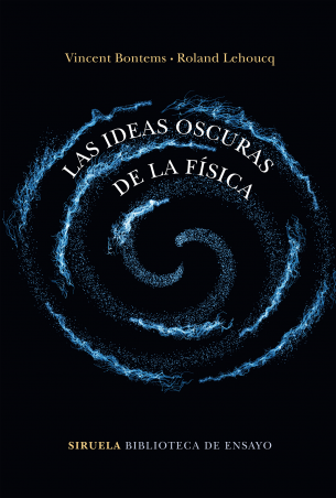 Las ideas oscuras de la Física