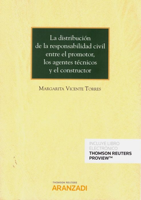 La distribución de la responsabilidad civil entre el promotor, los agentes técnicos y el constructor. 9788413081175