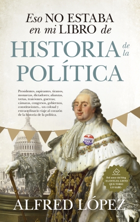 Eso no estaba en mi libro de Historia de la Política. 9788417954499