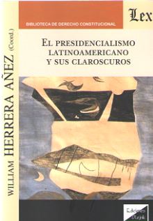 El presidencialismo latinoamericano y sus claroscuros. 9789563926347