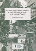 El comercio internacional castellano a través del puerto de Laredo en la época de Felipe II. 9788481029093