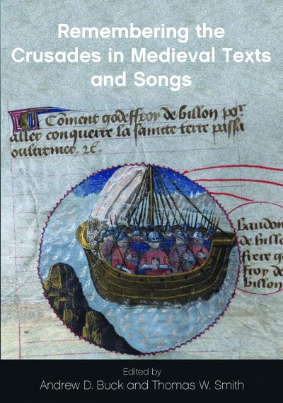 Remembering the Crusades in Medieval texts and songs. 9781786835048