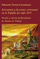 Literatura y facciones cortesanas en la España del siglo XVI. 9788496813120