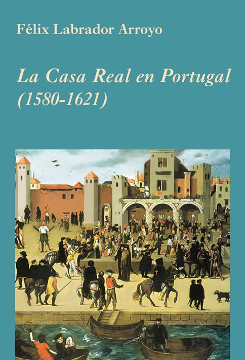 La Casa Real en Portugal (1580-1621). 9788496813335
