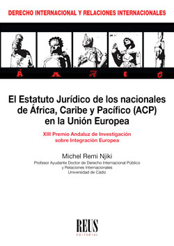 El Estatuto Jurídico de los nacionales de África, Caribe y Pacífico (ACP) en la Unión Europea. 9788429021806