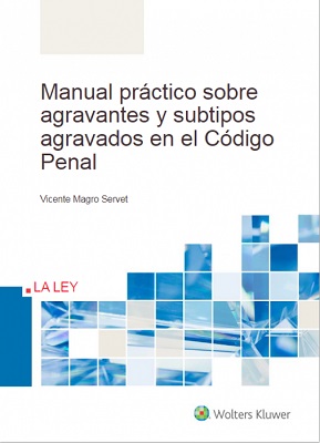 Manual práctico sobre agravantes y subtipos agravados en el Código Penal. 9788490209493