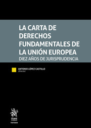 La Carta de Derechos Fundamentales de la Unión Europea. 9788413138602