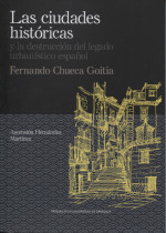 Las ciudades históricas y la destrucción del legado urbanístico español. 9788417873998