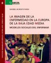 La imagen de la enfermedad en la Europa de la Baja Edad Media. 9788485699421