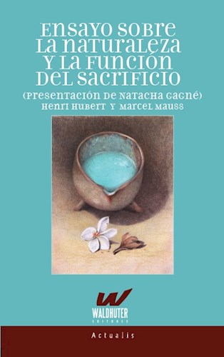 Ensayo sobre la naturaleza y la función del sacrificio. 9789874916105