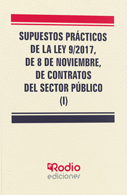 Supuestos prácticos de la Ley 9/2017, de 8 de noviembre, de contratos del sector público (I). 9788417661427