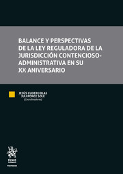 Balance y perspectivas de la Ley Reguladora de la Jurisdicción Contencioso-Administrativa en su XX Aniversario. 9788413134918