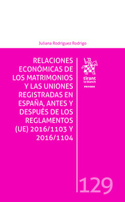 Relaciones económicas de los matrimonios y las uniones registradas en España, antes y después de los Reglamentos (UE) 2016/1103 y 2016/1104. 9788413364667