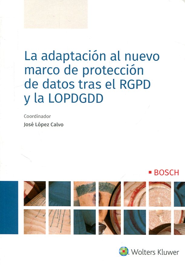 La adaptación al nuevo marco de protección de datos tras el RGPD y la LOPDGDD