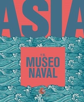 Asia y el Museo Naval. 9788490913772