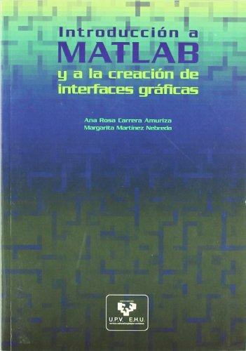 Introducción a MATLAB y a la creación de interfaces gráficas. 9788483736562