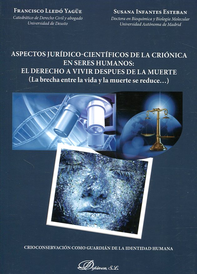 Aspectos jurídico-científicos de la criónica en seres humanos: el derecho a vivir después de la muerte. 9788491489825