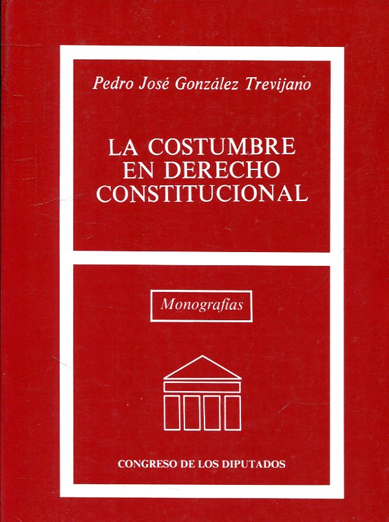 La costumbre en Derecho constitucional. 9788450584530