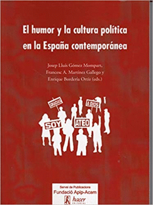 El humor y la cultura política en la España Contemporánea. 9788496913493