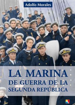 La Marina de Guerra de la Segunda República. 9788497391801