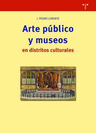 Arte público y museos en distritos culturales. 9788417140816
