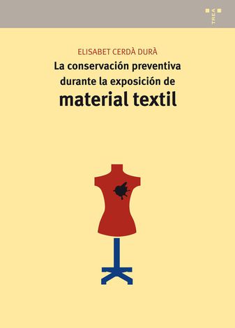 La conservación preventiva durante la exposición de material textil. 9788497046282