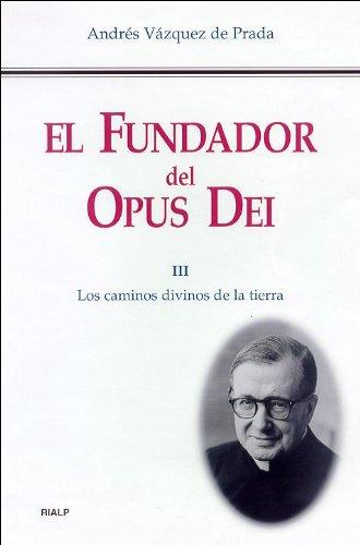 El fundador del Opus Dei: vida de Josemaría Escrivá de Balaguer. 9788432134623