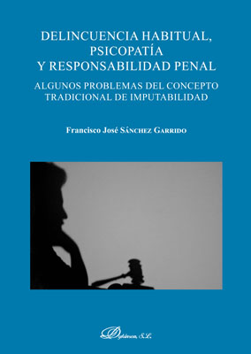 Delincuencia habitual, psicopatía y responsabilidad penal