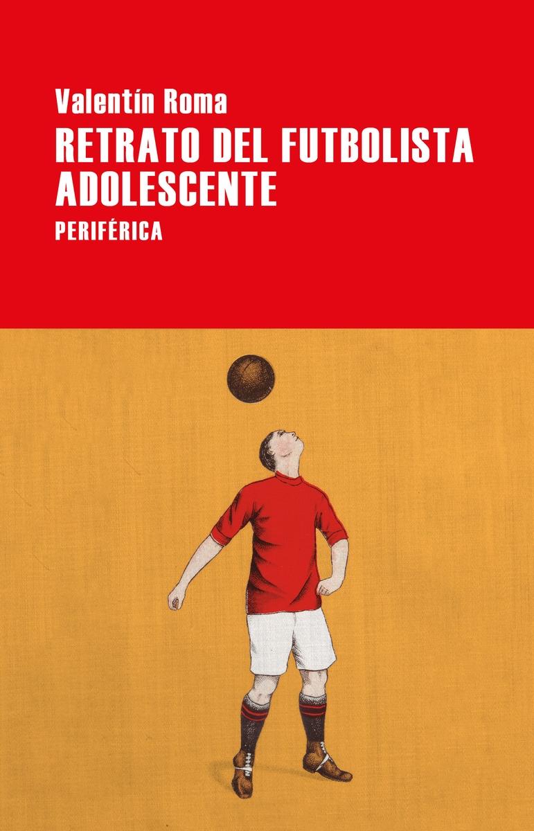 Retrato del futbolista adolescente. 9788416291809