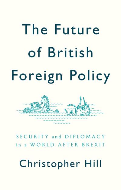 The future of british foreign policy. 9781509524624