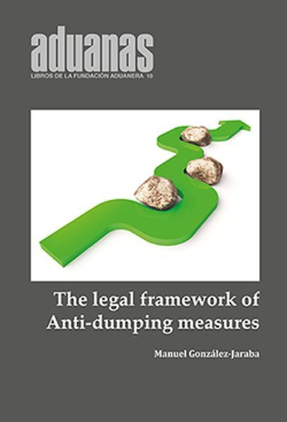 The legal framework of anti-dumping duties. 9788494950803