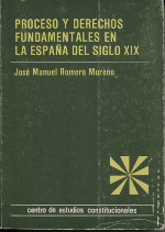 Proceso y derechos fundamentales en la España del siglo XIX