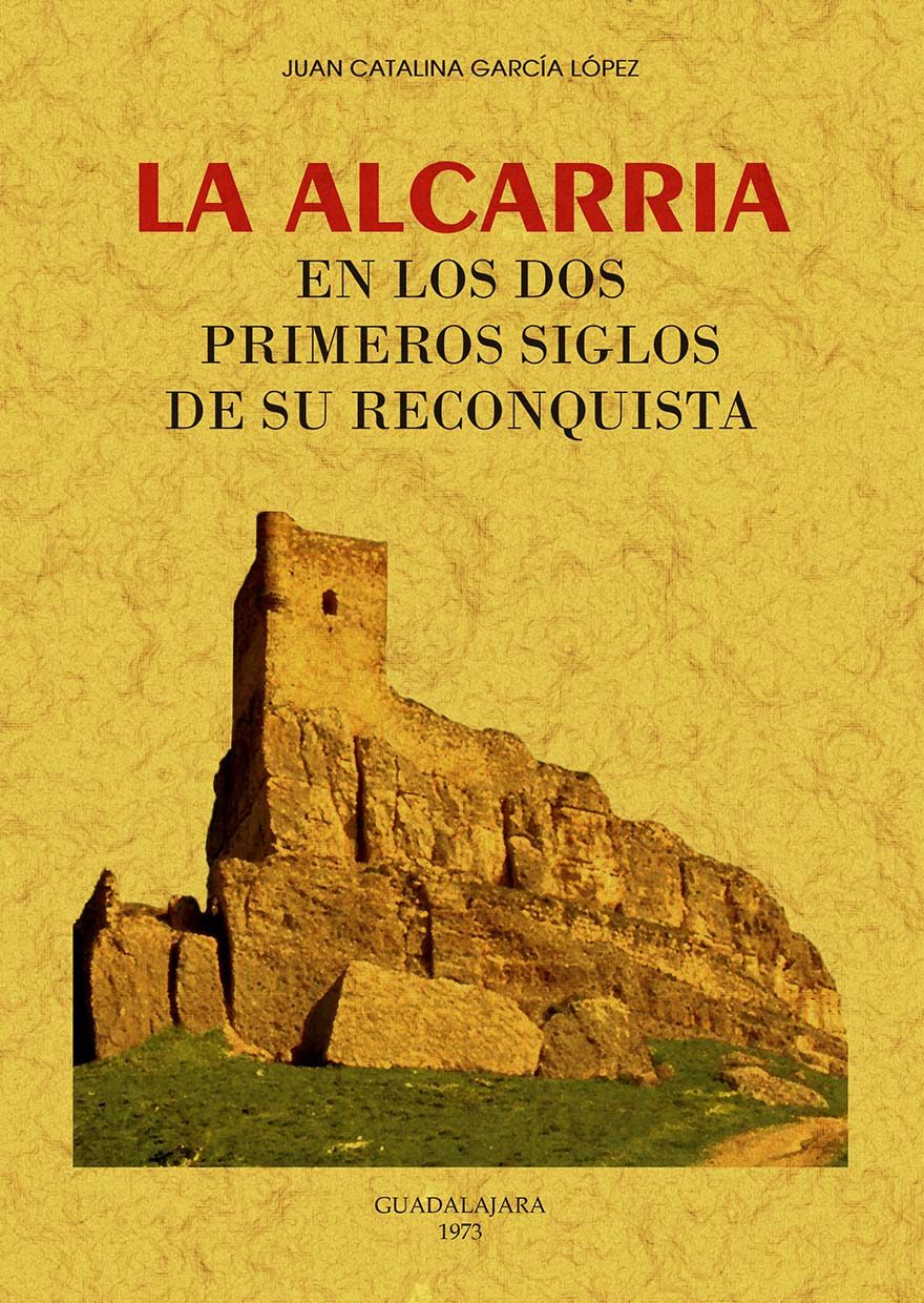 La Alcarria en los dos primeros siglos de su Reconquista. 9788490016046