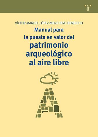 Manual para la puesta en valor del patrimonio arqueológico al aire libre. 9788497046664