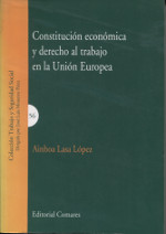 Constitución económica y Derecho al trabajo en la Unión Europea. 9788498368093