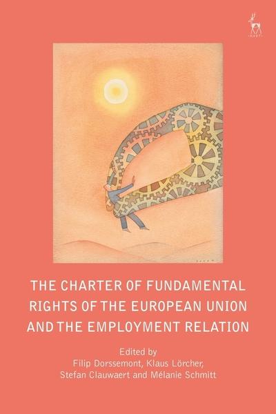 The charter of fundamental rights of the European Union and the employment relation. 9781509922659