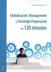 Globalización, management y estrategia empresarial en 120 minutos. 9788492754489