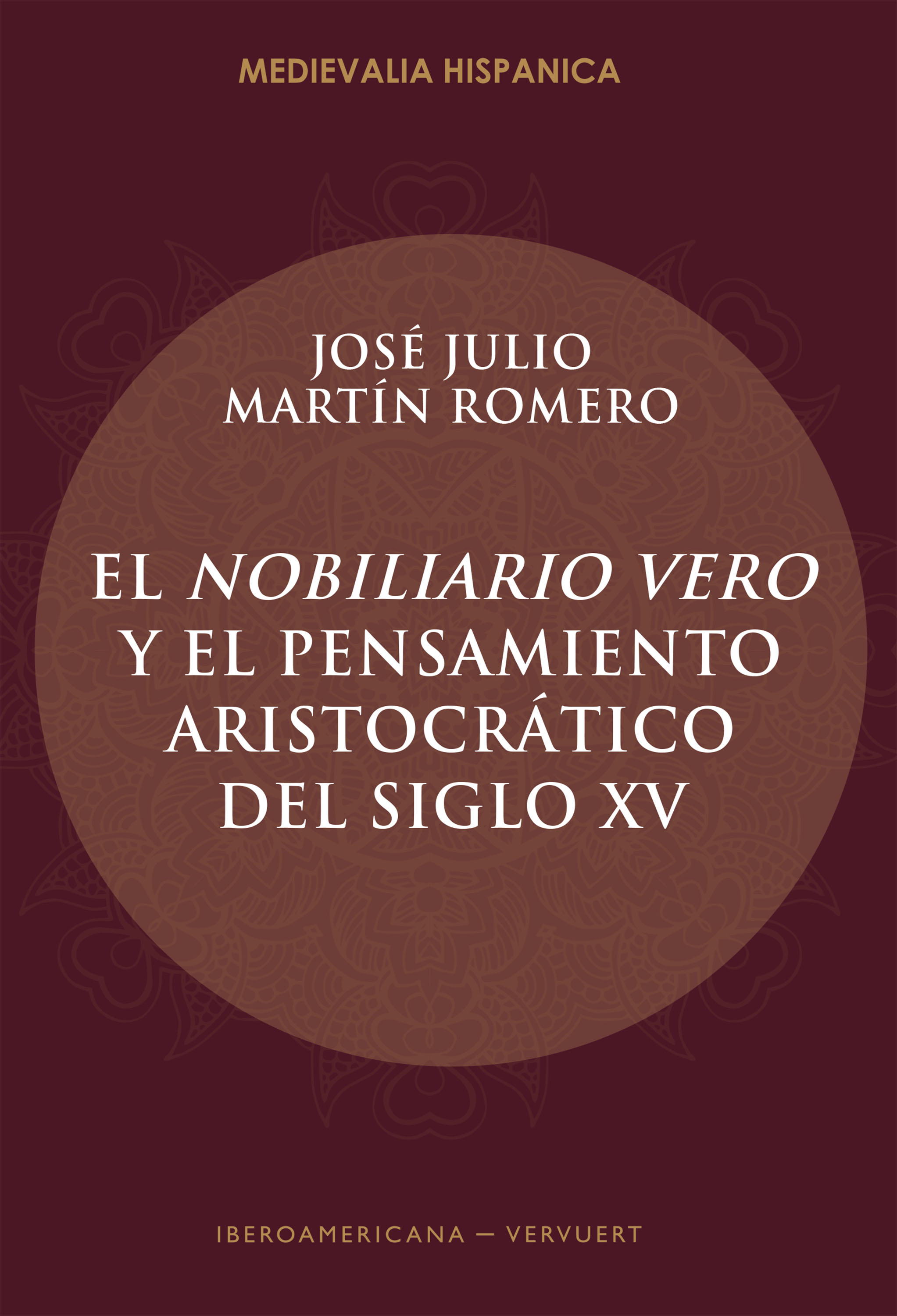 El Nobiliario Vero y el pensamiento aristocrático del siglo XV. 9788484893950