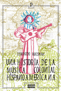 Una historia de la música colonial hispanoamericana. 9789873823244