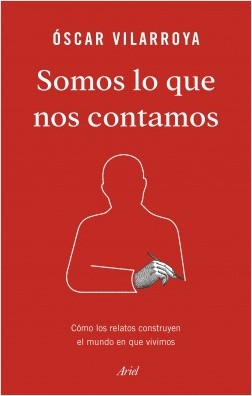 Somos lo que nos contamos. 9788434429826