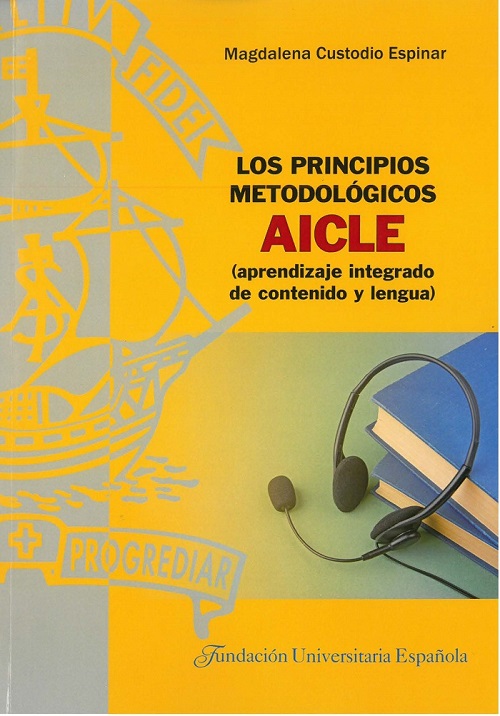 Los principios metodológicos AICLE (aprendizaje integrado de contenido y lengua). 9788473929264