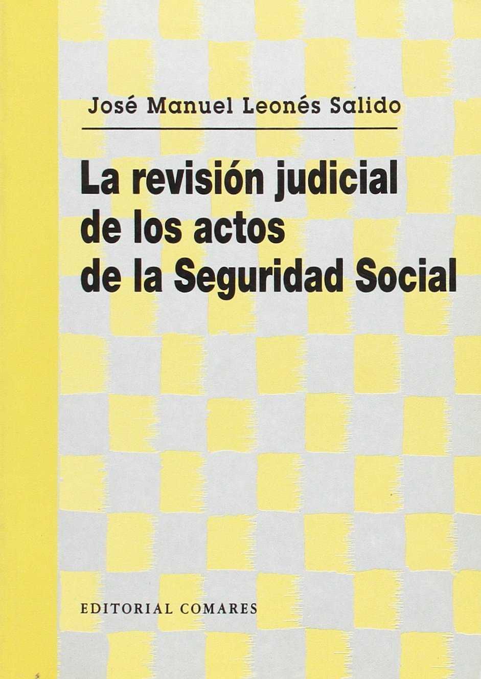 La revisión judicial de los actos de la Seguridad Social. 9788481512120