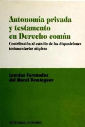 Autonomía privada y testamento en el Derecho común. 9788481513882