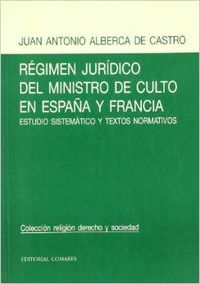 Régimen jurídico del ministro de culto en España y Francia. 9788481518399